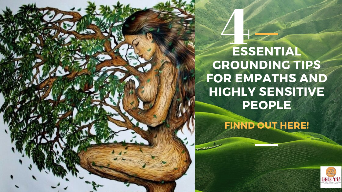 4 Essential Grounding Tips For Empaths And Highly Sensitive People