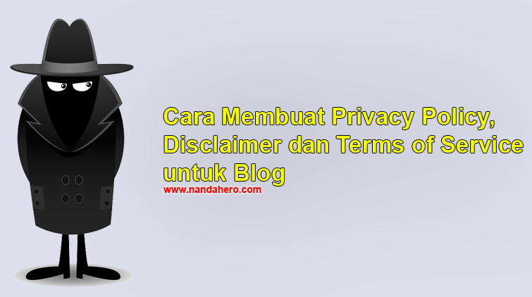 Tutorial Membuat Privacy Policy, Disclaimer dan Terms of Service untuk Blog Disclaimer dan Terms of Service untuk Blog Tutorial Membuat Privacy Policy, Disclaimer dan Terms of Service untuk Blog