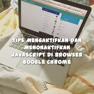 Tips Mengaktifkan Dan Menonaktifkan JavaScript Di Browser Google Chrome