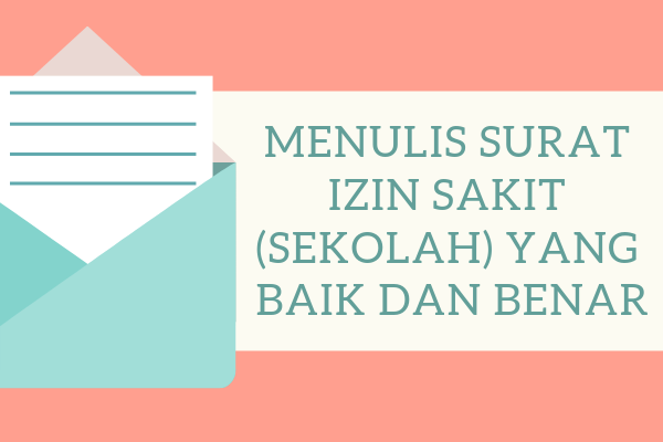 Menulis Surat Izin Sakit Sekolah Yang Baik Dan Benar