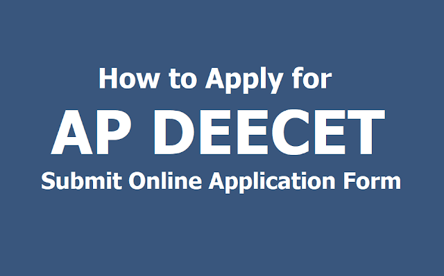 How to apply for AP DEECET 2019, Submit Online application form @ https://apdeecet.apcfss.in till April 22 How to apply for AP DEECET 2019, Submit Online application form
