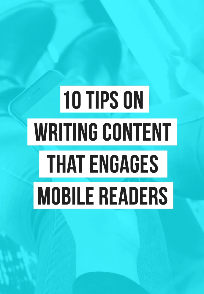 10 Tips for Writing Content for a Mobile Audience