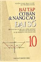 Bài Tập Cơ Bản và Nâng Cao Đại Số 10 - Nhiều Tác Giả