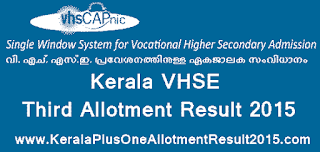 Kerala VHSE third allotment result 2015, VHSE 3rd allotment 2015, VHSCAP, vhse third allotment result 2015, www.vhscap.kerala.gov.in allotment, vhse admission, Kerala higher secondary allotment results, Vocational higher secondary education 2015, Hscap vhse allotment 2015, Vocational higher secondary Kerala VHSCAP Allotment result 2015, check vhse 3rd allotment result online 2015 VHSCAP, kerala VHSE third allotment 2015, www.vhscap.kerala.gov.in, kerala vhscap gov in,