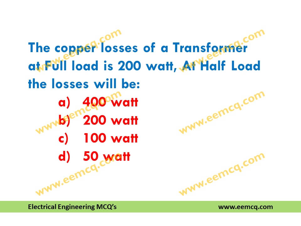 Effect of Full and Half Load on the Copper Losses in Transformer Electrical Engineering MCQS