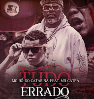 Baixar Tudo Errado MC Bó do Catarina feat. Mr Catra Mp3 Gratis Baixar Tudo Errado MC Bó do Catarina feat. Mr Catra Mp3 Gratis