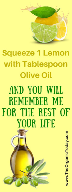 Squееze 1 Lemon with Tablespoon Olive Oil and You Will Remember Me For The Rest Of Your Life