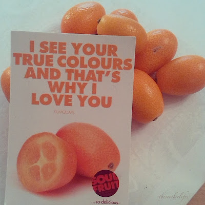 I see your true colours and that's why I love you, Kumquats