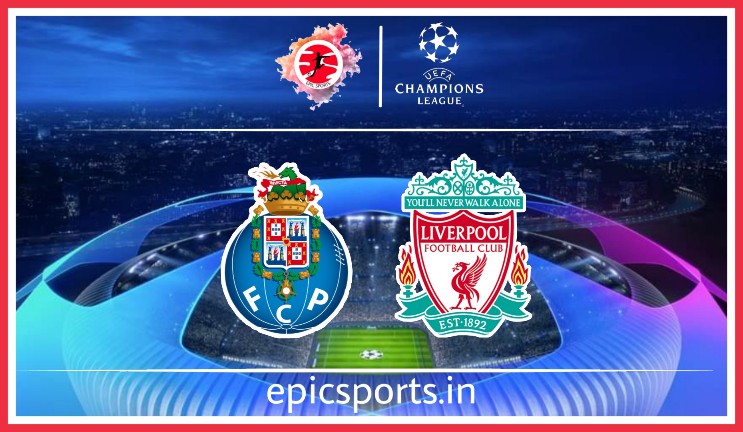 UCL: Porto vs Liverpool ; Match Preview, Lineup & Updates