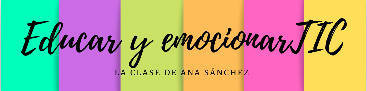 Educar y emocionarTIC. La clase de Ana Sánchez