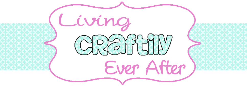 Living Craftily Ever After