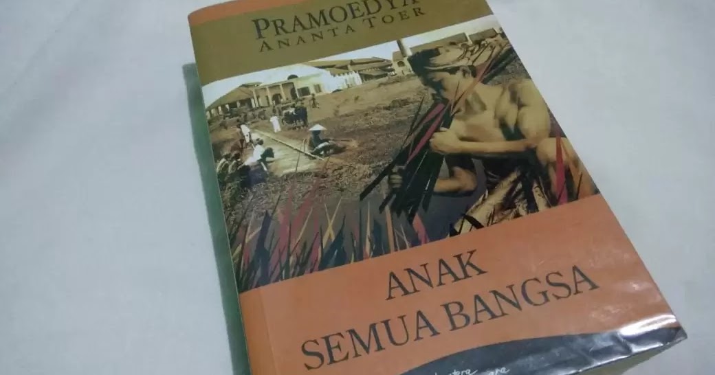 Review Novel Anak Semua Bangsa Karya Pramoedya Ananta Toer Ini Tentang Pencarian