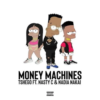 Tshego Feat. Nasty C & Nadia Nakai – Money Machines