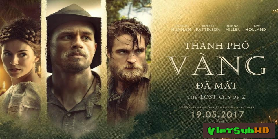 Phim Thành phố vàng đã mất VietSub HD | The Lost City of Z 2017