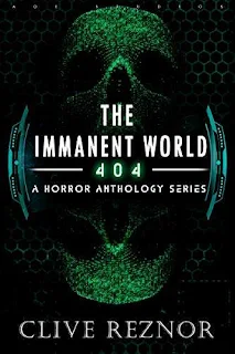 The Immanent World: 404 - a horror anthology series kindle book promotion Clive Reznor