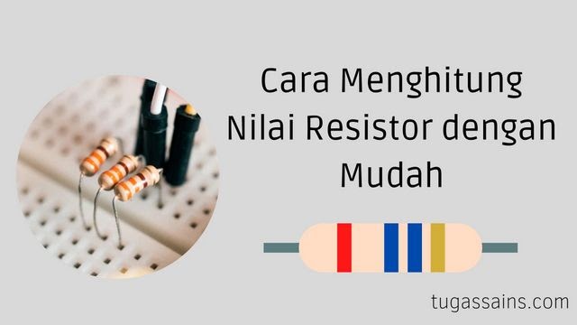 Cara Menghitung Nilai Resistor dengan Mudah - tugassains.com