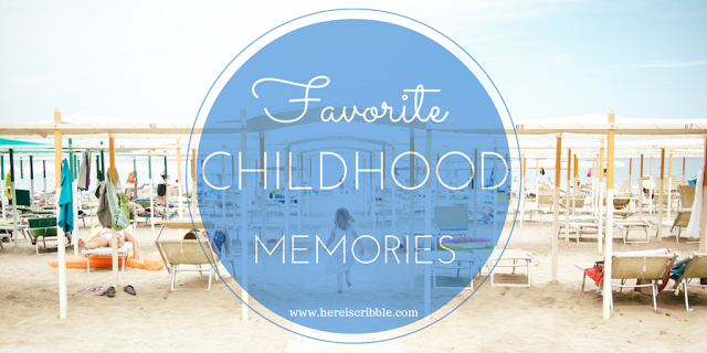 Favorite Childhood Memories — October Blogging Challenge Day 13 Here I Scribble