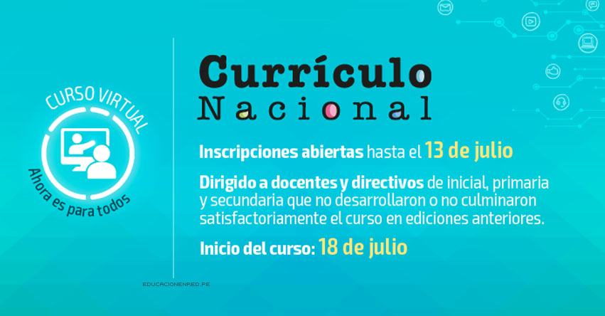 CURRÍCULO NACIONAL: Curso Virtual para Docentes y Directivos de los niveles Inicial, Primaria y Secundaria (Inscripción hasta 13 Julio) MINEDU - www.minedu.gob.pe CURRÍCULO NACIONAL: Curso Virtual para Docentes y Directivos de los niveles Inicial, Primaria y Secundaria (Inscripción hasta 13 Julio) MINEDU - www.minedu.gob.pe