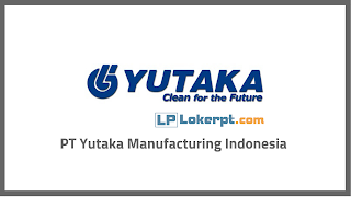 Lowongan Kerja PT Yutaka Manufacturing Indonesia Lowongan Kerja PT Yutaka Manufacturing Indonesia