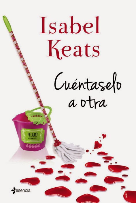 NOVELA ROMANTICA - Cuéntaselo a otra  Isabel Keats (Esencia, 16 septiembre 2014)  Ficción Romántica Adulta | Edición papel 