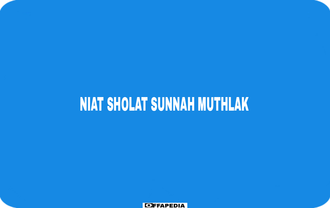 Niat sholat sunnah muthlak