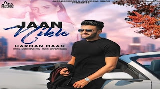 Jaan Nikle Lyrics - Harman Maan