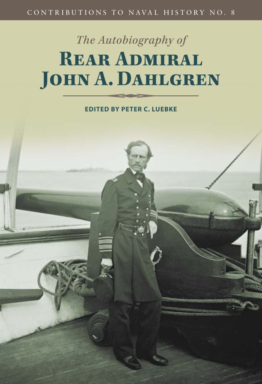 Booknotes The Autobiography of Rear Admiral John A. Dahlgren Civil