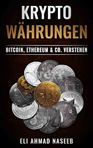 Kryptowährungen: Bitcoin, Ethereum & Co. (Kryptowährungen & Bitcoin verstehen)