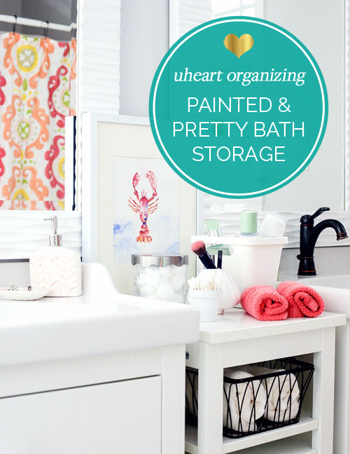 UHeart Organizing: Painted & Pretty Bath Storage