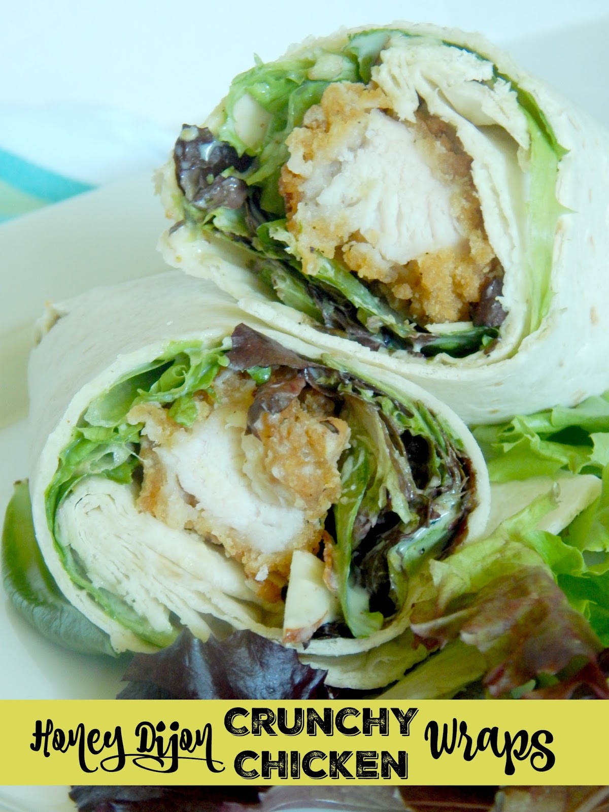Ally's Sweet and Savory Eats Honey Dijon Crunchy Chicken Wraps