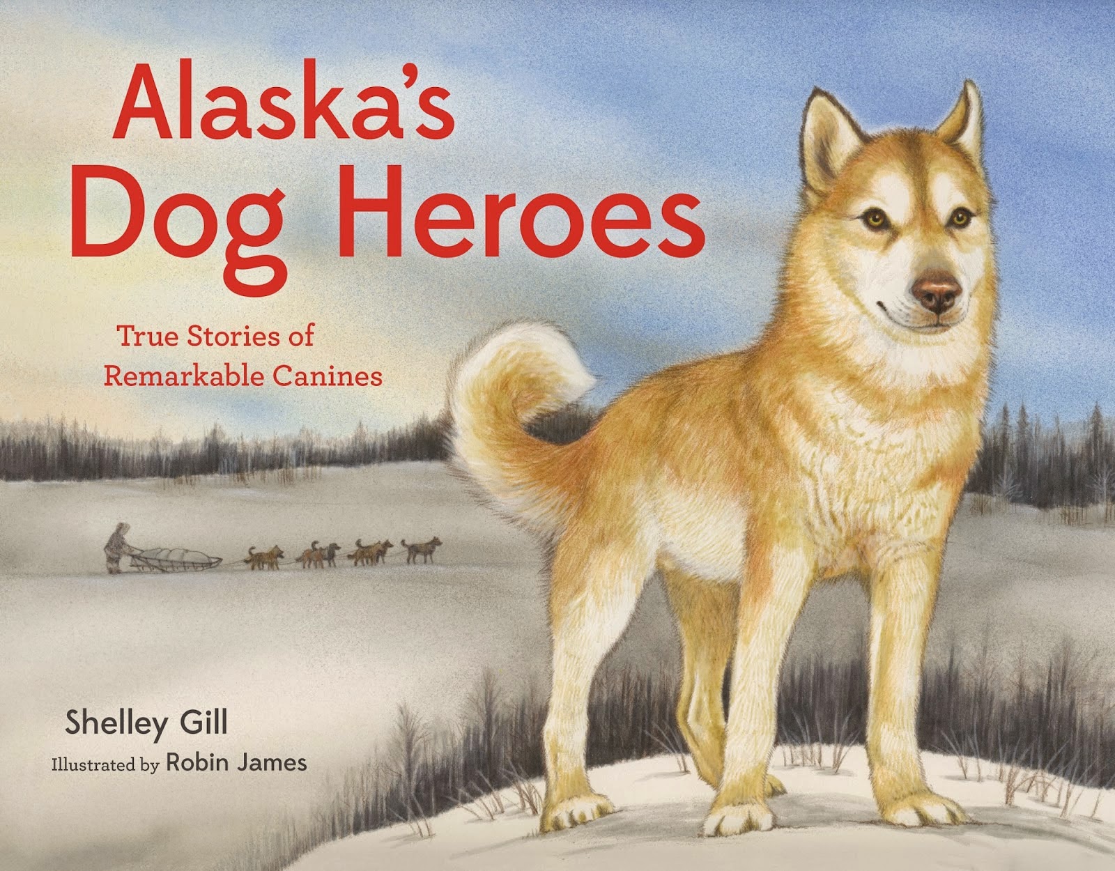 The Nonfiction Detectives Alaska's Dog Heroes by Shelley Gill