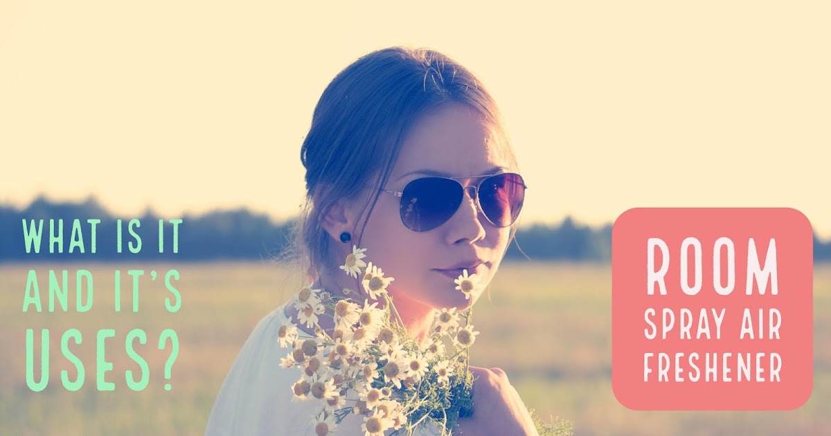 Room Spray Air Freshener What is a Room Spray, How to Use It & Make