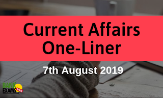 Current Affairs One-Liner: 7th August 2019