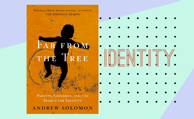 Far From the Tree by Andrew Solomon and Identity