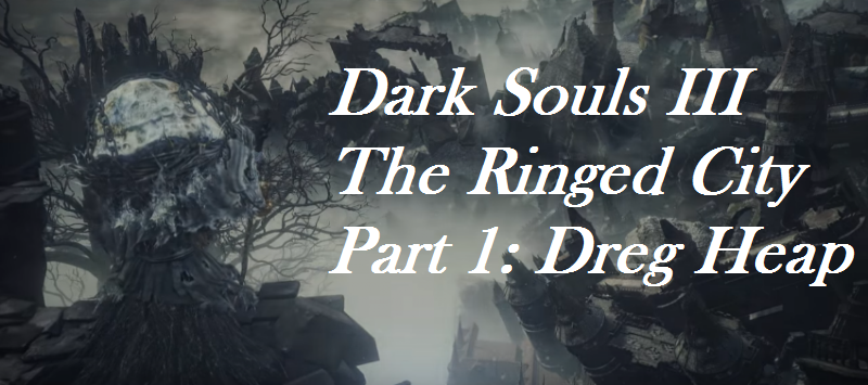 Word Of Sean Dark Souls 3 The Ringed City Part 1 Review