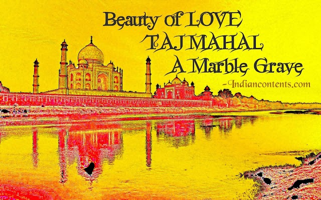 Beauty of Love - Taj Mahal A Marble Grave