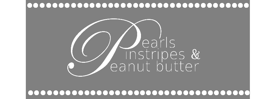 Pearls, Pinstripes & Peanut Butter