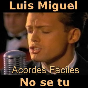 Luis Miguel – No se tu (facil)