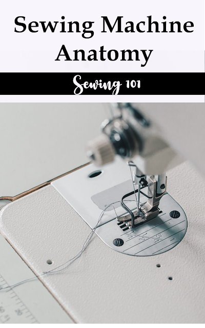 Sewing 101:  Sewing Machine Anatomy