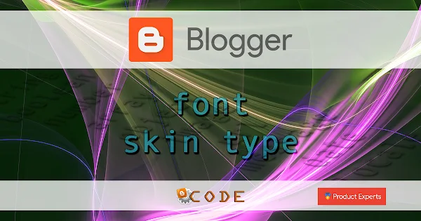 Blogger - Font skin type