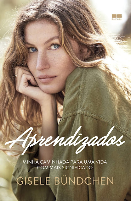Aprendizados Minha caminhada para uma vida com mais significado - Gisele Bündchen