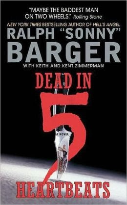 Bikers With Books: Dead in 5 Heartbeats by Ralph (Sonny) Barger