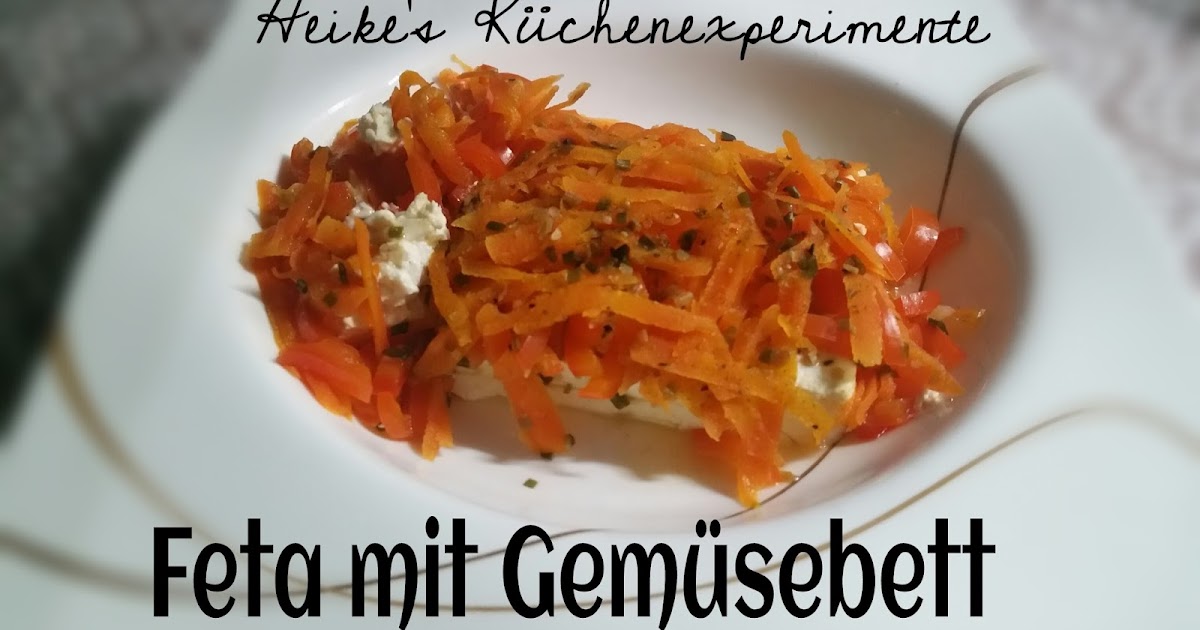 Heike&amp;#39;s Küchenexperimente ☆☆☆: Feta mit Gemüsebett