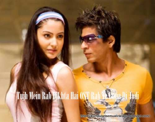 Lirik Lagu Tujh Mein Rab Dikhta Hai Ost Rab Ne Bana Di Jodi Lirik Lagu Populer Rab ne bana di jodi god has made this pair. lirik lagu tujh mein rab dikhta hai