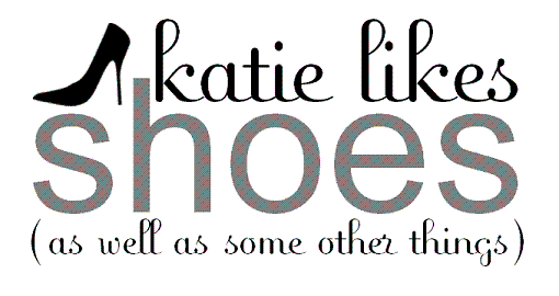 Katie Likes Shoes (as well as some other things)