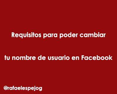 requisitos para poder cambiar tu nombre de usuario en facebook