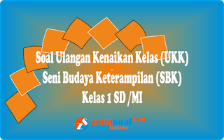 Soal Ukk Seni Budaya Dan Keterampilan Sbk Kelas 1 Dan Kunci Jawaban