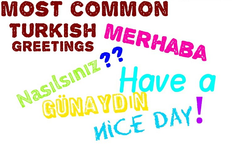 10 most common Turkish greetings: