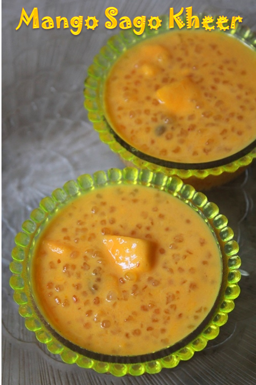 Mango Sago Kheer Recipe Sabudana Kheer with Mangoes Sago Payasam