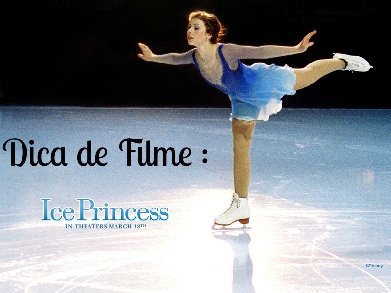 Meninas Quase Invisíveis Dica de filme Ice Princess Meninas Quase Invisíveis Dica de filme Ice Princess
